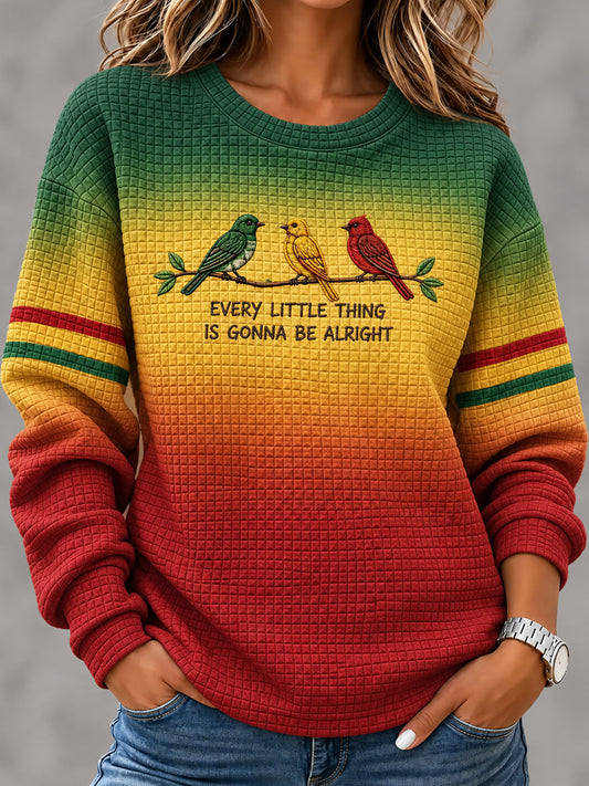 Women's EVERY LITTLE THING IS GONNA BE ALRIGHT Art Printed Waffle Sweatshirt